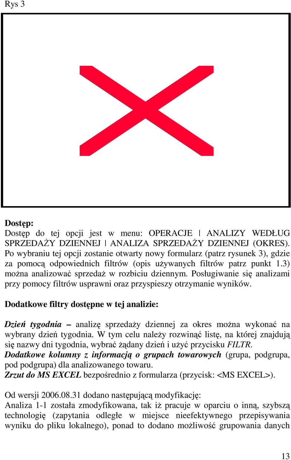 Posługiwanie się analizami przy pomocy filtrów usprawni oraz przyspieszy otrzymanie wyników.