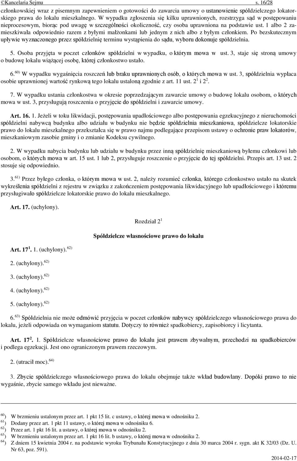 1 albo 2 zamieszkiwała odpowiednio razem z byłymi małżonkami lub jednym z nich albo z byłym członkiem.