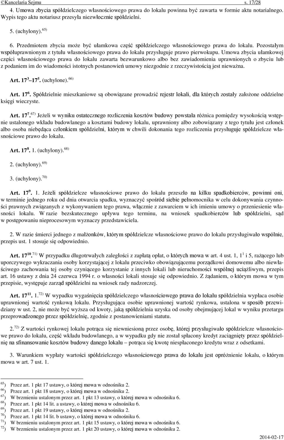 Pozostałym współuprawnionym z tytułu własnościowego prawa do lokalu przysługuje prawo pierwokupu.