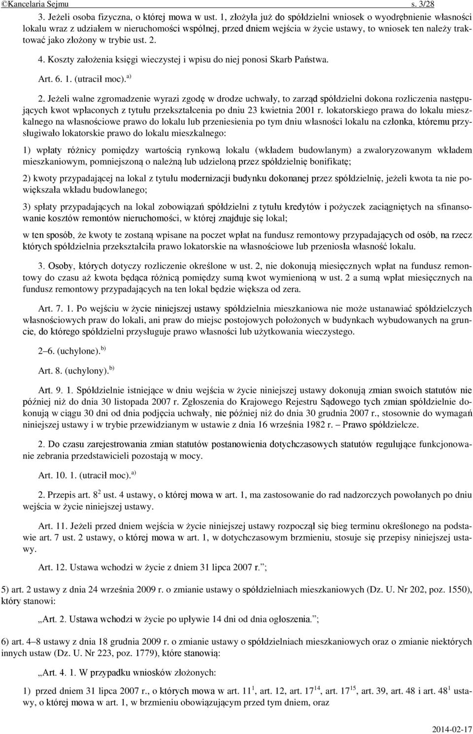 trybie ust. 2. 4. Koszty założenia księgi wieczystej i wpisu do niej ponosi Skarb Państwa. Art. 6. 1. (utracił moc). a) 2.