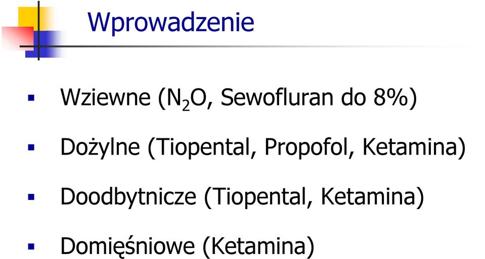 (Tiopental, Propofol, Ketamina)