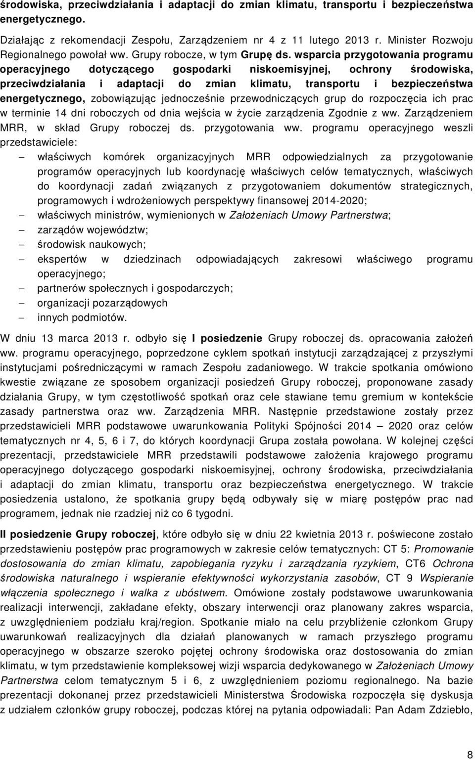 wsparcia przygotowania programu operacyjnego dotyczącego gospodarki niskoemisyjnej, ochrony środowiska, przeciwdziałania i adaptacji do zmian klimatu, transportu i bezpieczeństwa energetycznego,