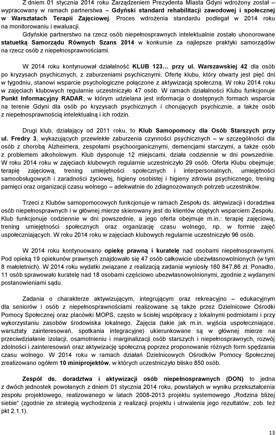 Gdyńskie partnerstwo na rzecz osób niepełnosprawnych intelektualnie zostało uhonorowane statuetką Samorządu Równych Szans 2014 w konkursie za najlepsze praktyki samorządów na rzecz osób z