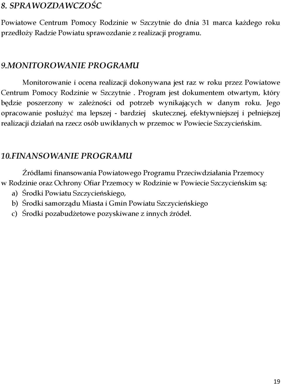 Program jest dokumentem otwartym, który będzie poszerzony w zależności od potrzeb wynikających w danym roku.