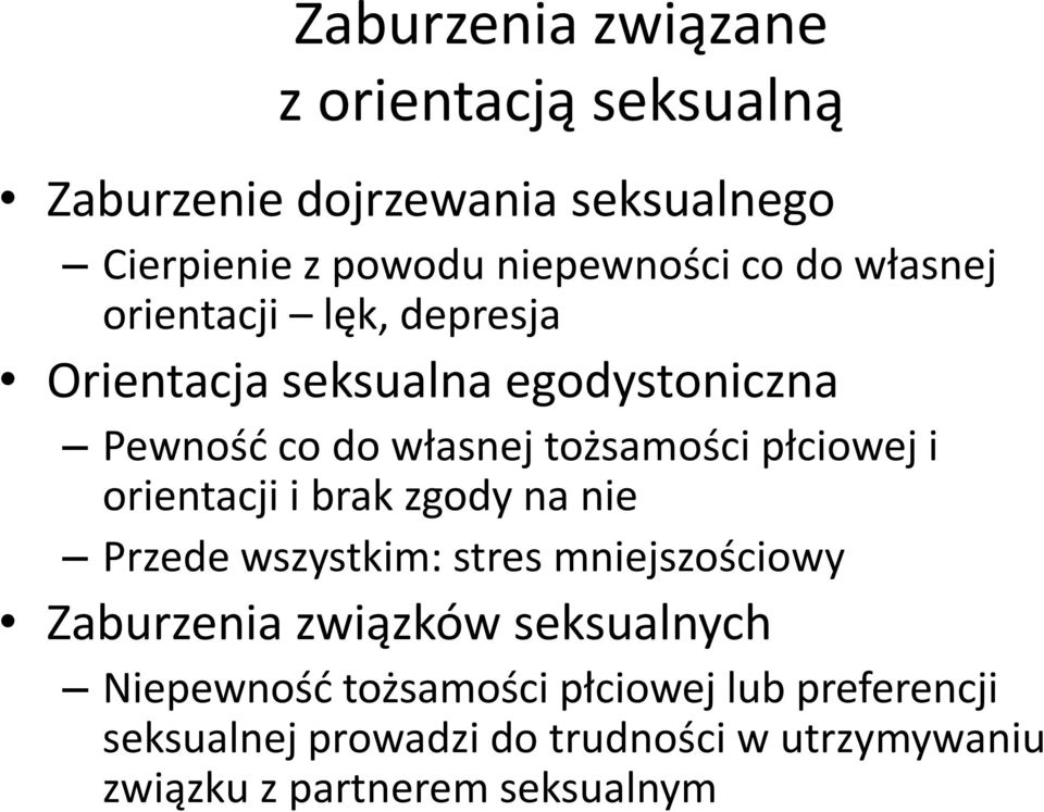 i orientacji i brak zgody na nie Przede wszystkim: stres mniejszościowy Zaburzenia związków seksualnych