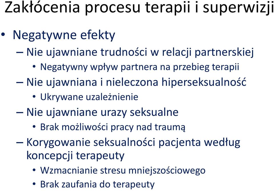 hiperseksualność Ukrywane uzależnienie Nie ujawniane urazy seksualne Brak możliwości pracy nad