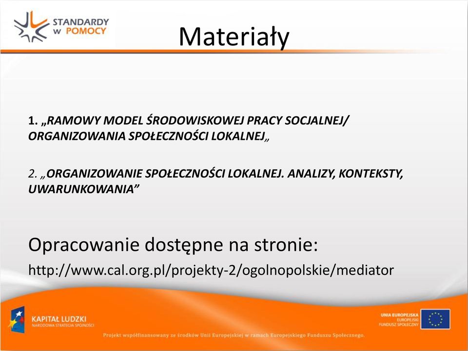 SPOŁECZNOŚCI LOKALNEJ 2. ORGANIZOWANIE SPOŁECZNOŚCI LOKALNEJ.