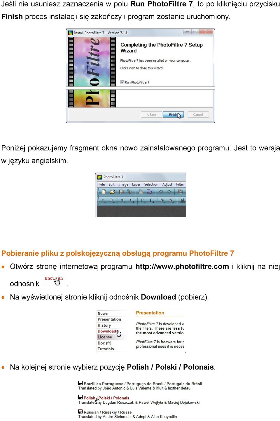 Pobieranie pliku z polskojęzyczną obsługą programu PhotoFiltre 7 Otwórz stronę internetową programu http://www.photofiltre.