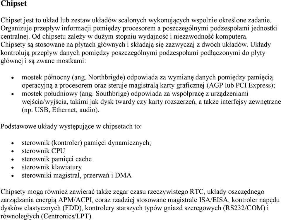 Chipsety są stosowane na płytach głównych i składają się zazwyczaj z dwóch układów.