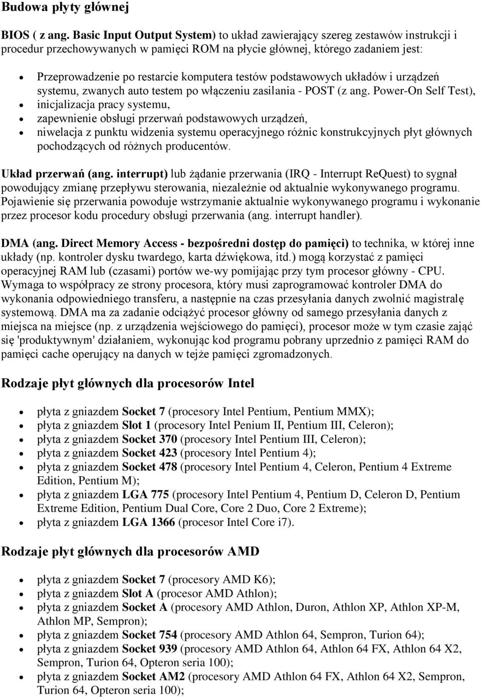 testów podstawowych układów i urządzeń systemu, zwanych auto testem po włączeniu zasilania - POST (z ang.