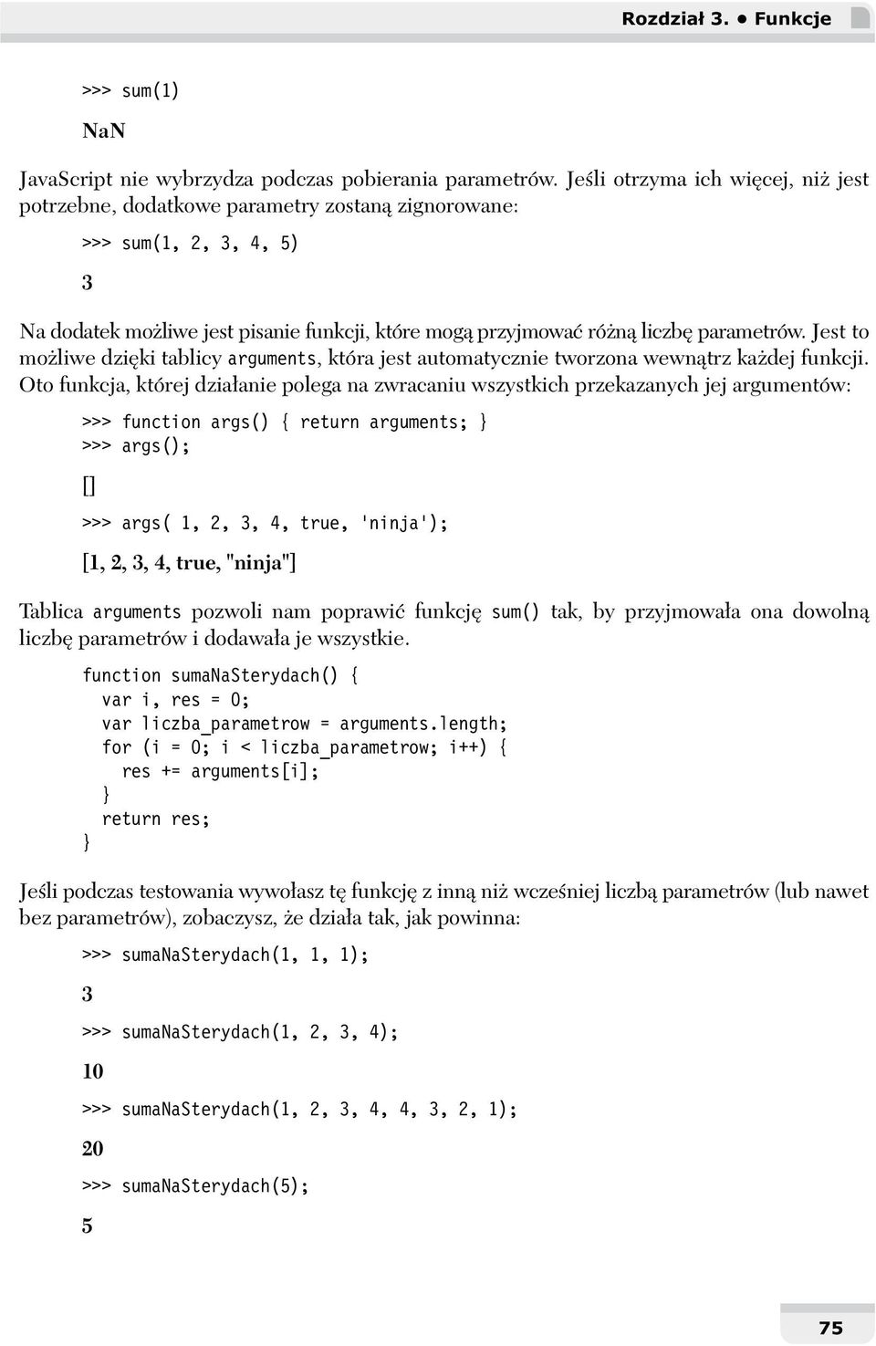 Jest to mo liwe dzi ki tablicy arguments, która jest automatycznie tworzona wewn trz ka dej funkcji.