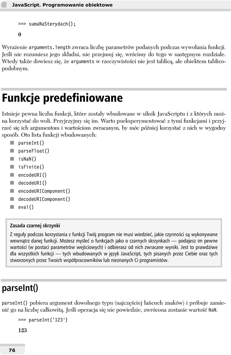 Funkcje predefiniowane Istnieje pewna liczba funkcji, które zosta y wbudowane w silnik JavaScriptu i z których mo na korzysta do woli. Przyjrzyjmy si im.