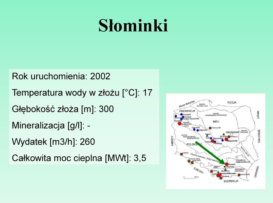 Głębokość złoża [m]: 300 Mineralizacja