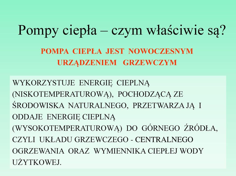 (NISKOTEMPERATUROWĄ), POCHODZĄCĄ ZE ŚRODOWISKA NATURALNEGO, PRZETWARZA JĄ I ODDAJE