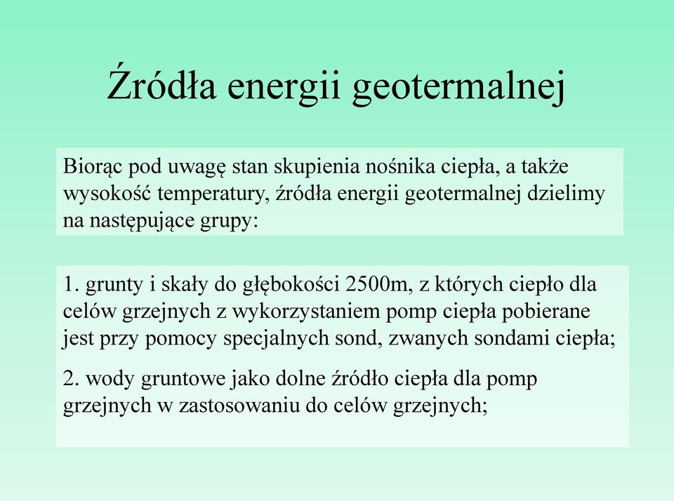 grunty i skały do głębokości 2500m, z których ciepło dla celów grzejnych z wykorzystaniem pomp ciepła