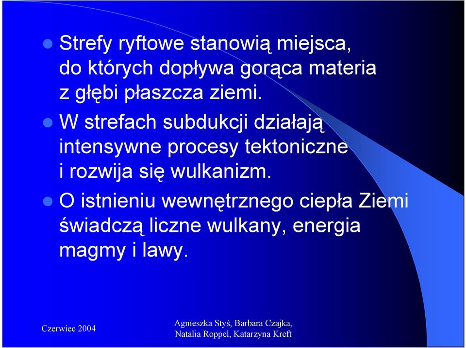 W strefach subdukcji działają intensywne procesy tektoniczne i