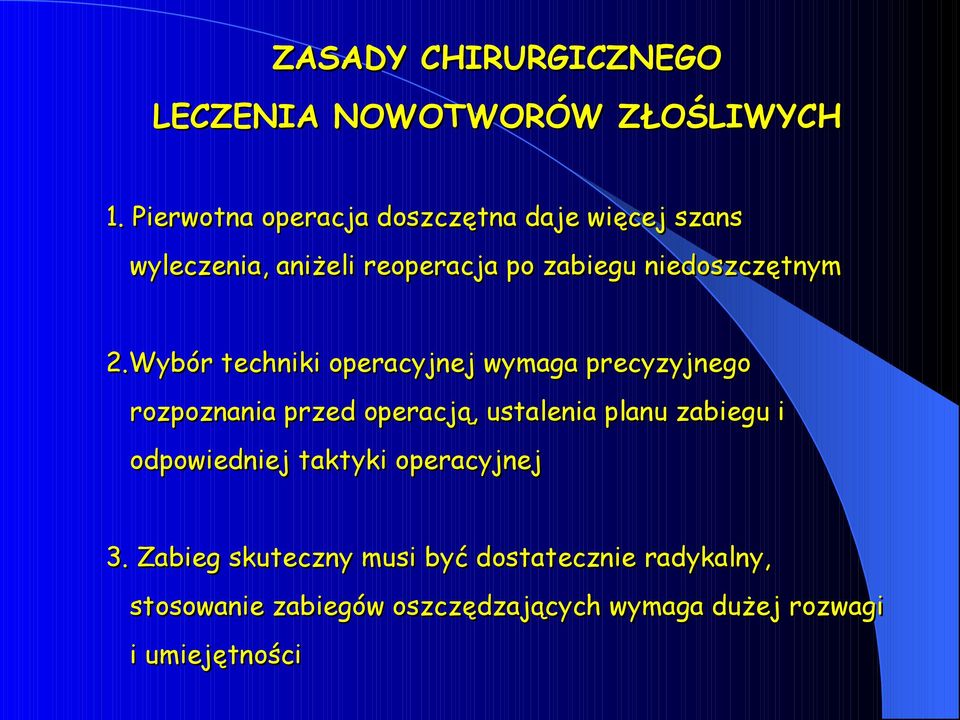 2.Wybór techniki operacyjnej wymaga precyzyjnego rozpoznania przed operacją, ustalenia planu zabiegu i