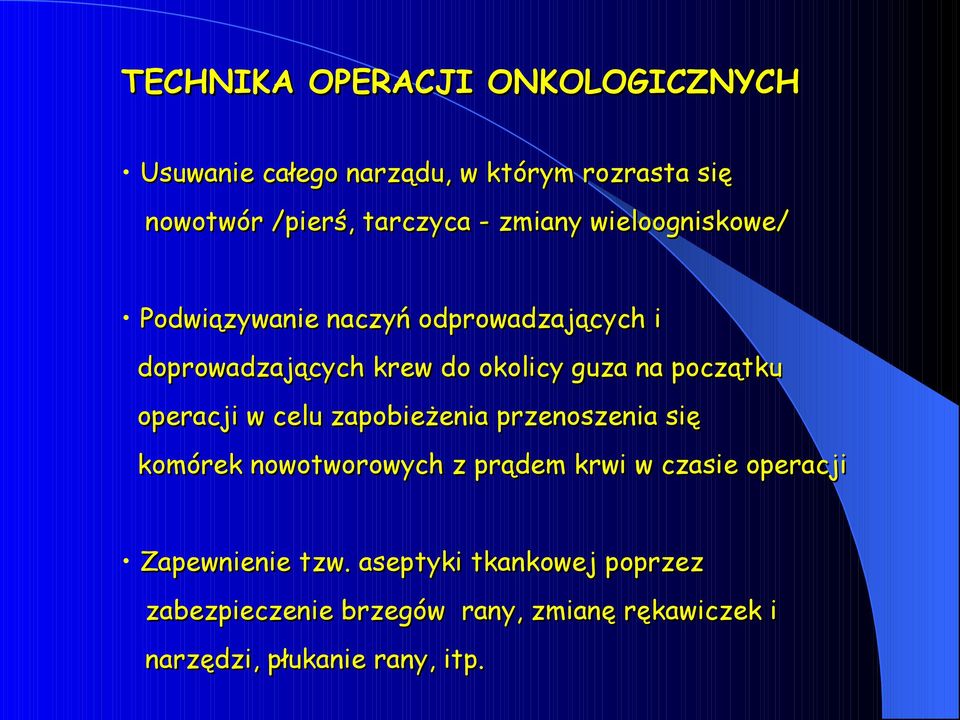 początku operacji w celu zapobieżenia przenoszenia się komórek nowotworowych z prądem krwi w czasie operacji