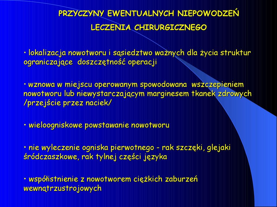 marginesem tkanek zdrowych /przejście przez naciek/ wieloogniskowe powstawanie nowotworu nie wyleczenie ogniska pierwotnego