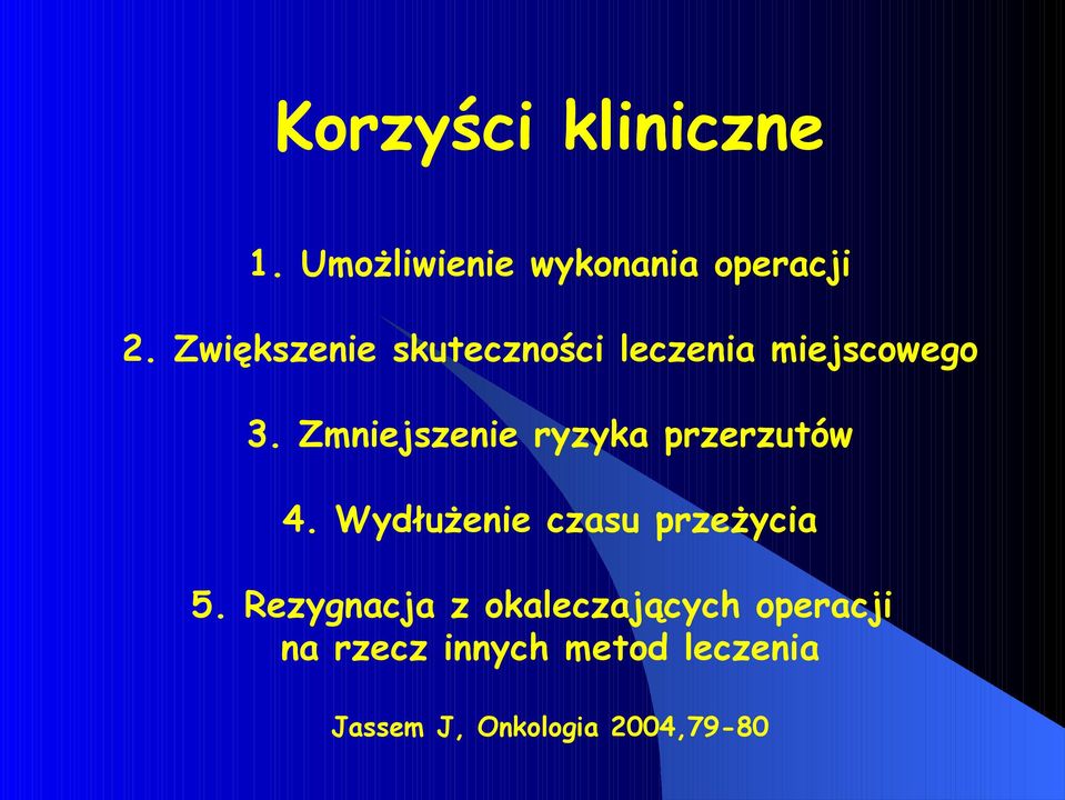 Zmniejszenie ryzyka przerzutów 4. Wydłużenie czasu przeżycia 5.