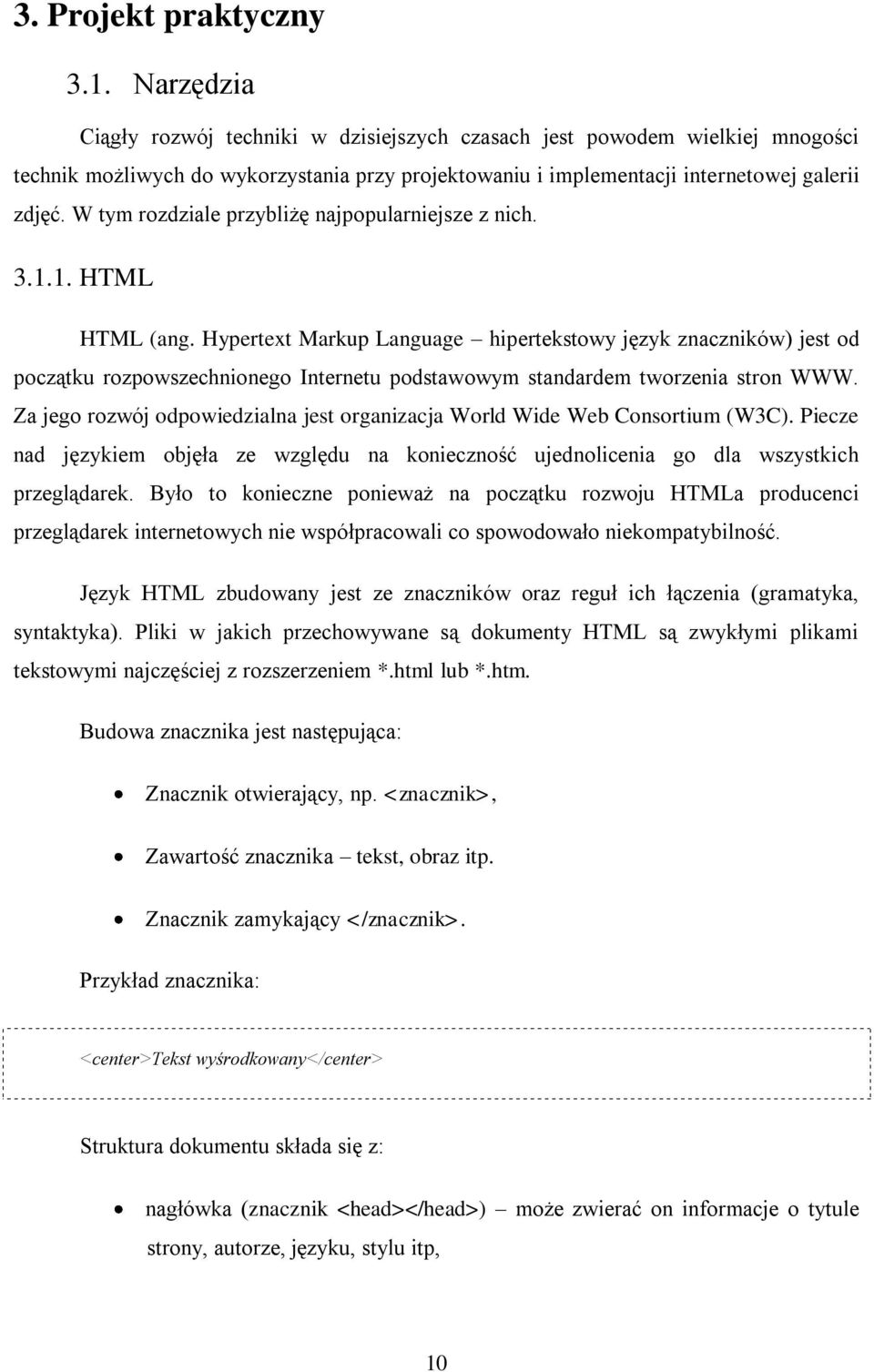 W tym rozdziale przybliżę najpopularniejsze z nich. 3.1.1. HTML HTML (ang.