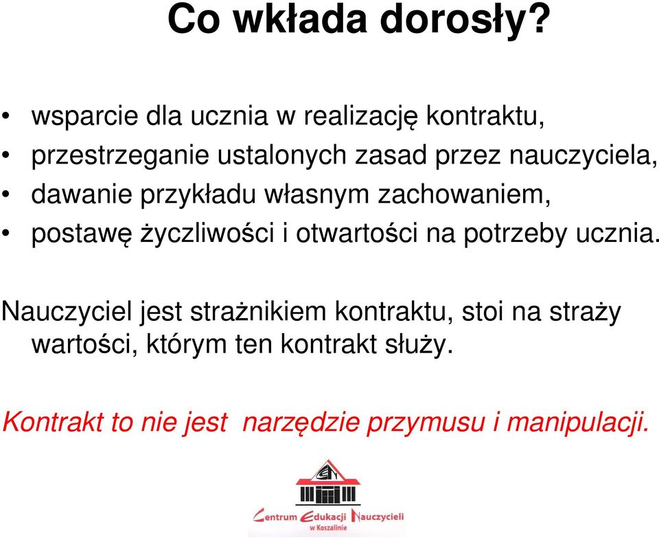 nauczyciela, dawanie przykładu własnym zachowaniem, postawę życzliwości i otwartości na