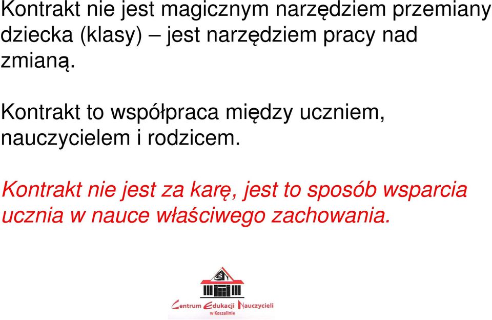 Kontrakt to współpraca między uczniem, nauczycielem i rodzicem.