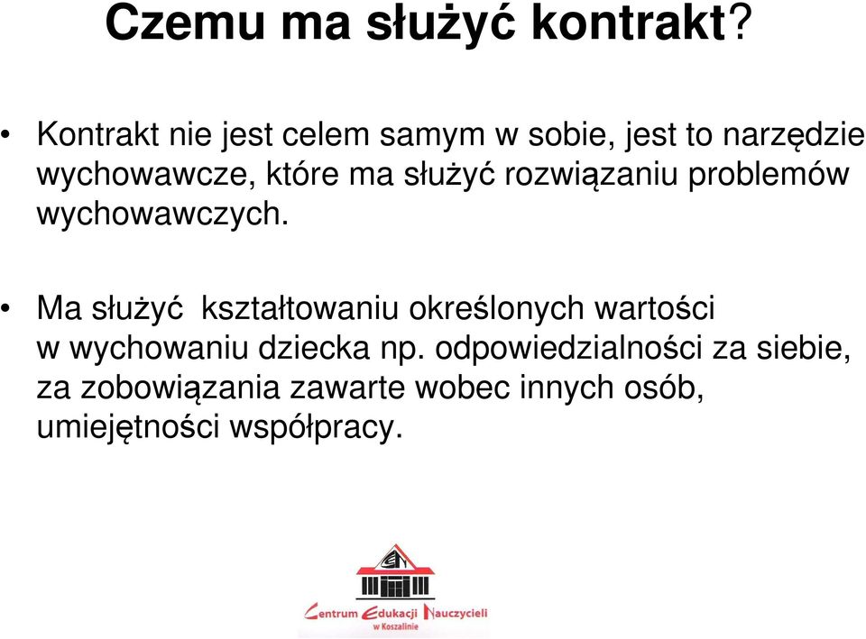 służyć rozwiązaniu problemów wychowawczych.