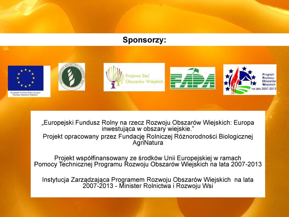 środków Unii Europejskiej w ramach Pomocy Technicznej Programu Rozwoju Obszarów Wiejskich na lata 2007-2013