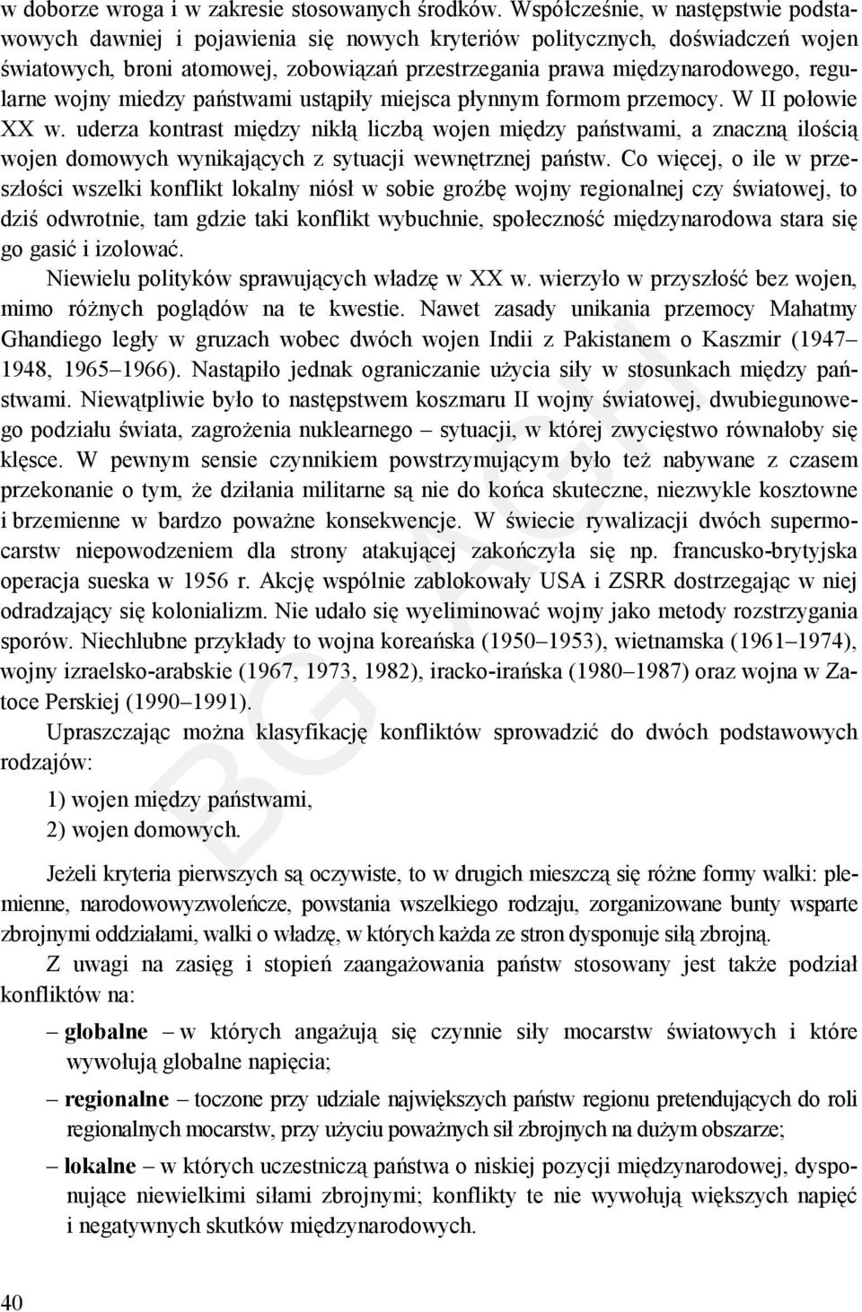 regularne wojny miedzy państwami ustąpiły miejsca płynnym formom przemocy. W II połowie XX w.