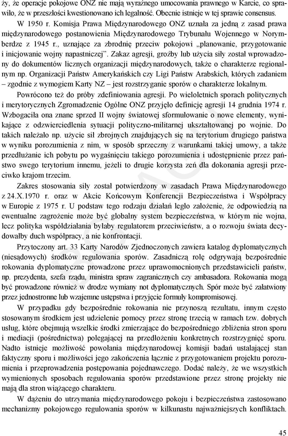 , uznające za zbrodnię przeciw pokojowi planowanie, przygotowanie i inicjowanie wojny napastniczej.