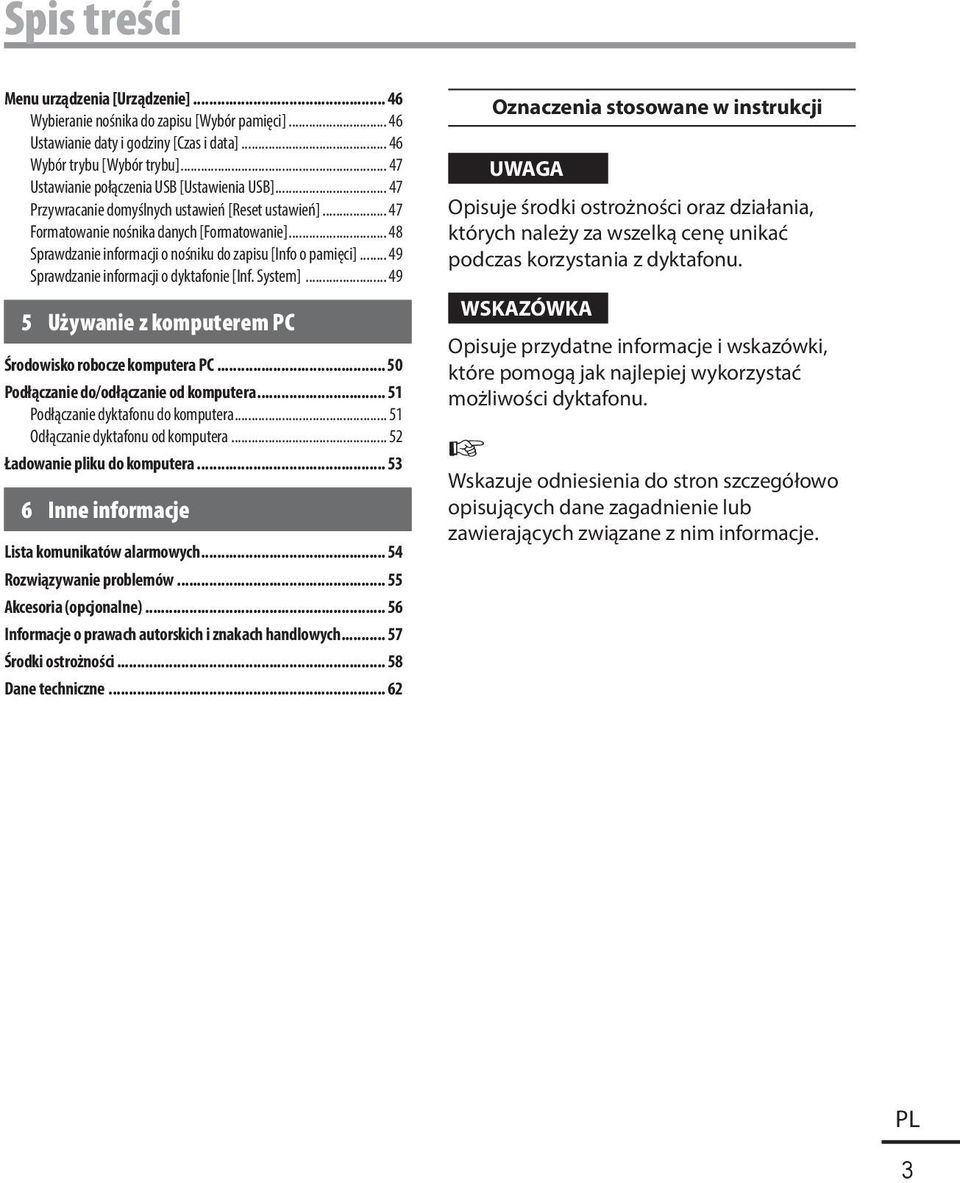 .. 48 Sprawdzanie informacji o nośniku do zapisu [Info o pamięci]... 49 Sprawdzanie informacji o dyktafonie [Inf. System]... 49 5 Używanie z komputerem PC Środowisko robocze komputera PC.