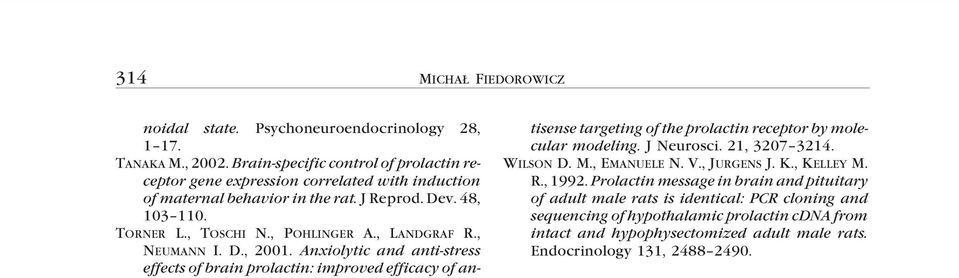 , LANDGRAF R., NEUMANN I. D., 2001. Anxiolytic and anti-stress effects of brain prolactin: improved efficacy of antisense targeting of the prolactin receptor by molecular modeling.