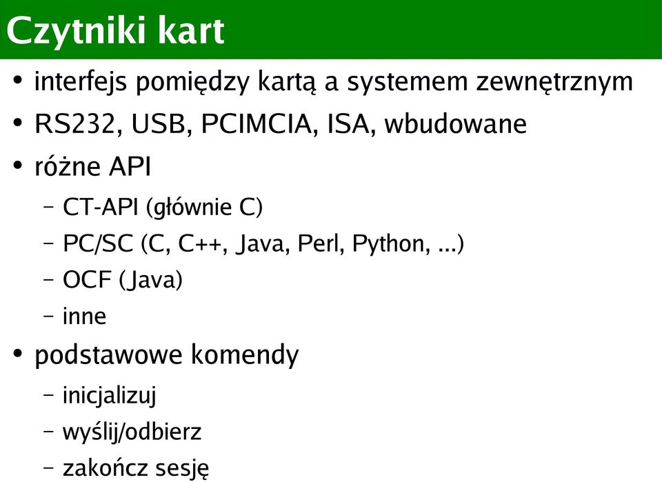 CT-API (głównie C) PC/SC (C, C++, Java, Perl, Python,.