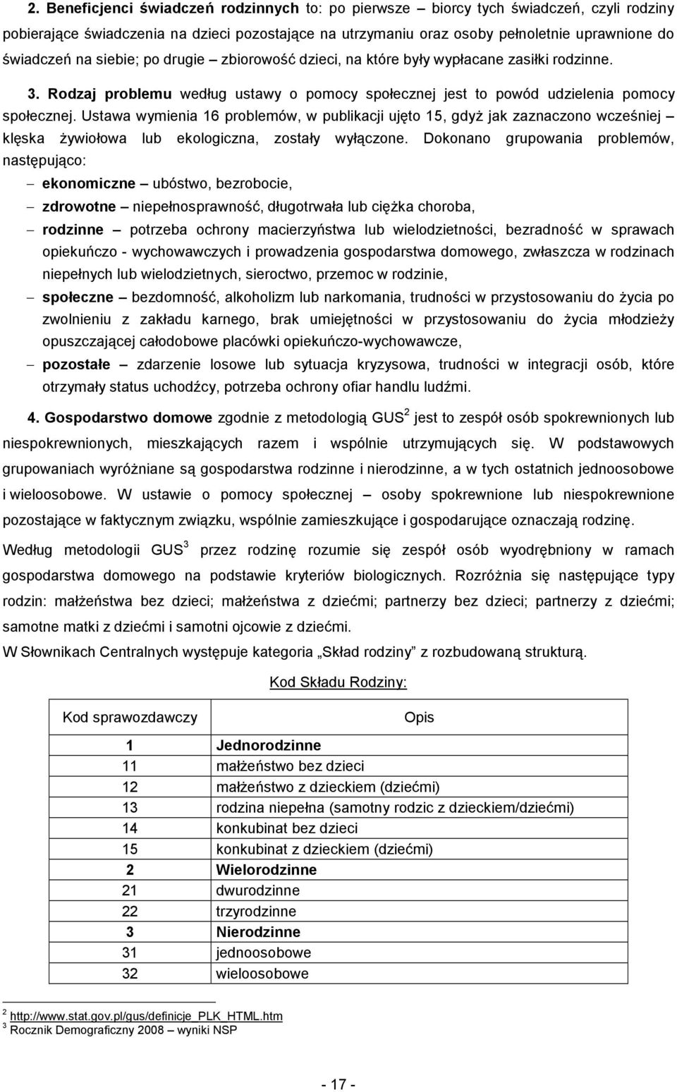 Ustawa wymienia 16 problemów, w publikacji ujęto 15, gdyż jak zaznaczono wcześniej klęska żywiołowa lub ekologiczna, zostały wyłączone.