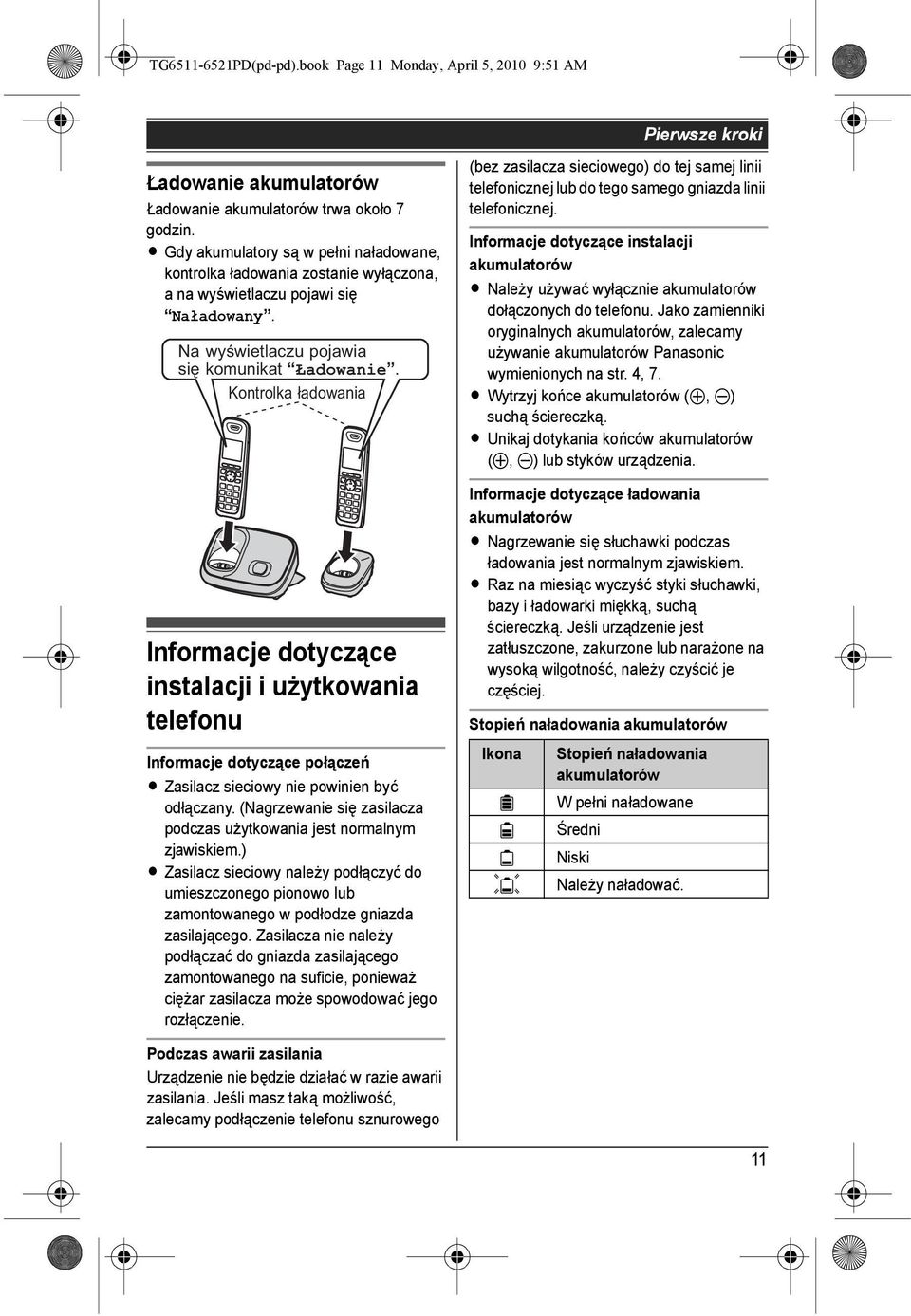 Kontrolka ładowania Informacje dotyczące instalacji i użytkowania telefonu Informacje dotyczące połączeń L Zasilacz sieciowy nie powinien być odłączany.