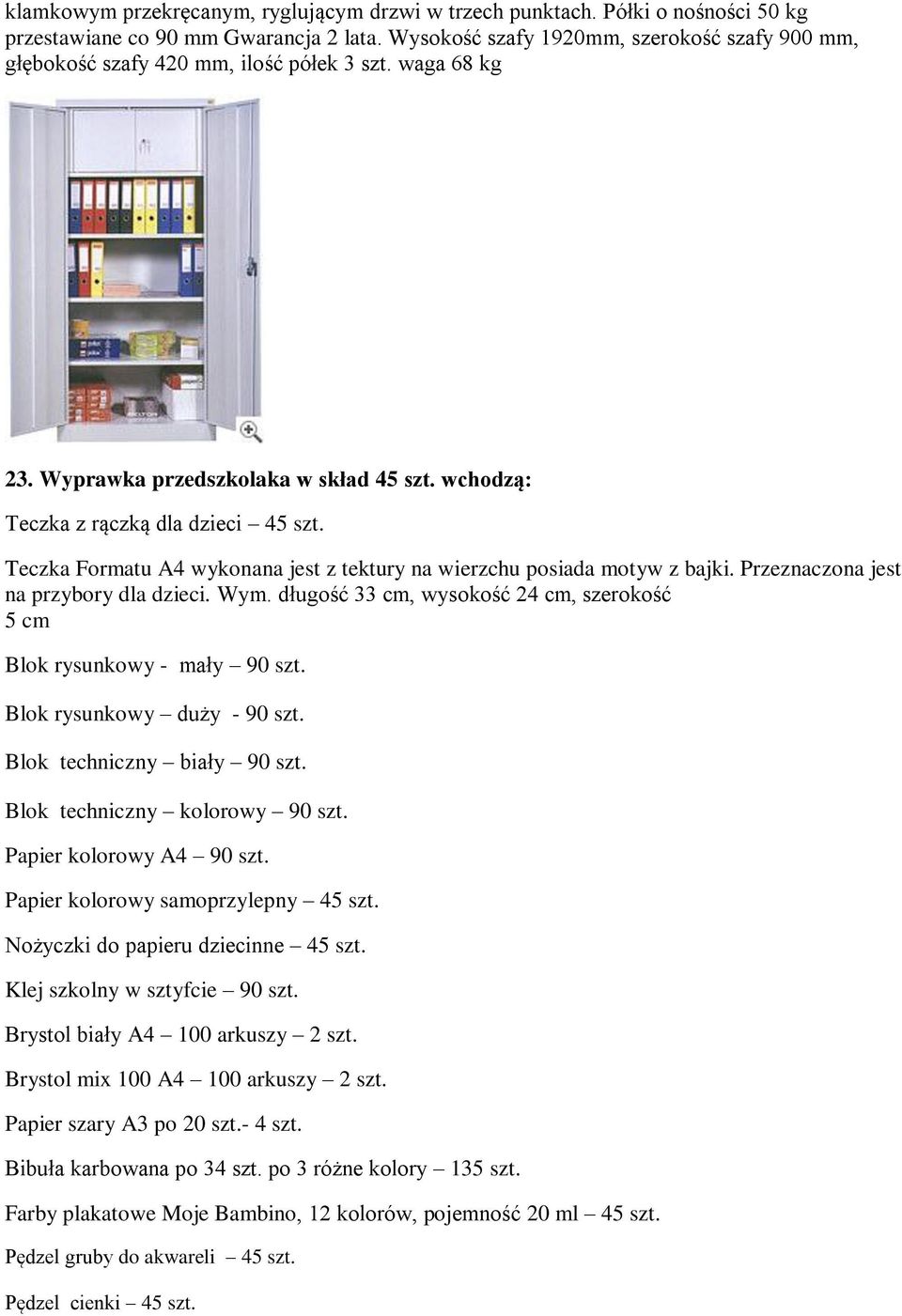 Teczka Formatu A4 wykonana jest z tektury na wierzchu posiada motyw z bajki. Przeznaczona jest na przybory dla dzieci. Wym. długość 33 cm, wysokość 24 cm, szerokość 5 cm Blok rysunkowy - mały 90 szt.