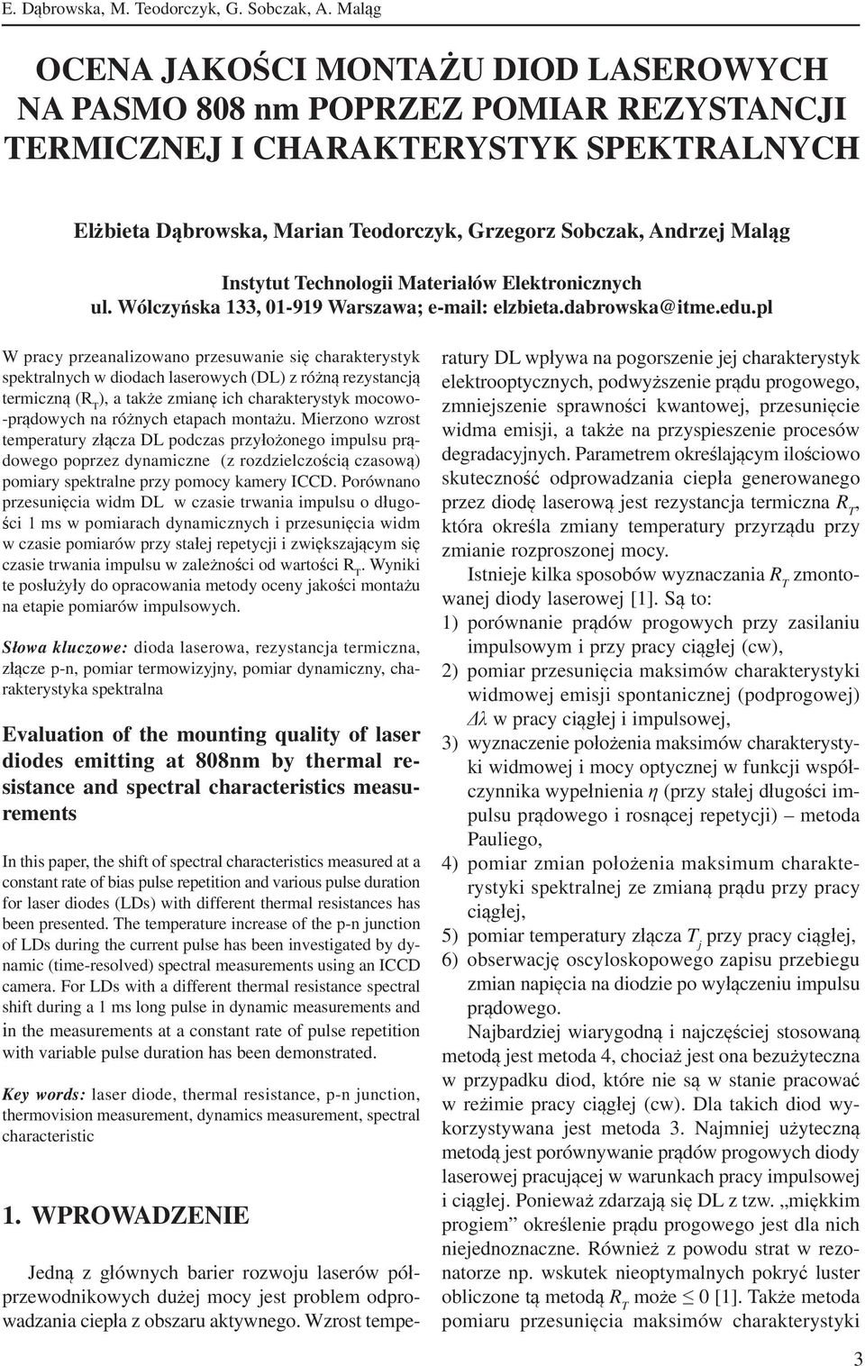 Instytut Technologii Materiałów Elektronicznych ul. Wólczyńska 133, 01-919 Warszawa; e-mail: elzbieta.dabrowska@itme.edu.