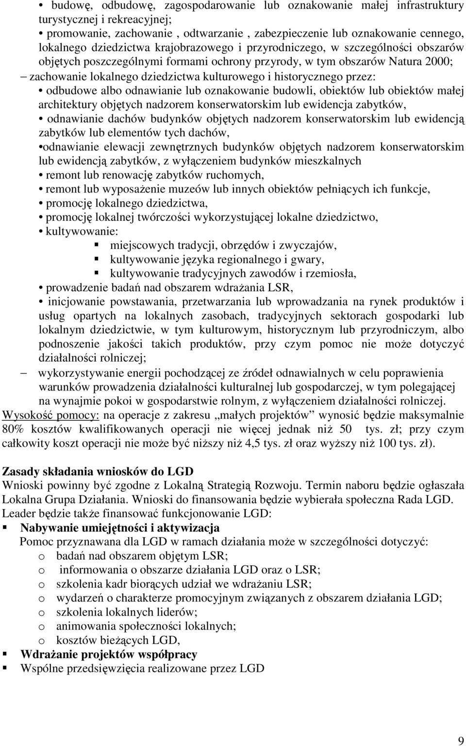 przez: odbudowe albo odnawianie lub oznakowanie budowli, obiektów lub obiektów małej architektury objętych nadzorem konserwatorskim lub ewidencja zabytków, odnawianie dachów budynków objętych