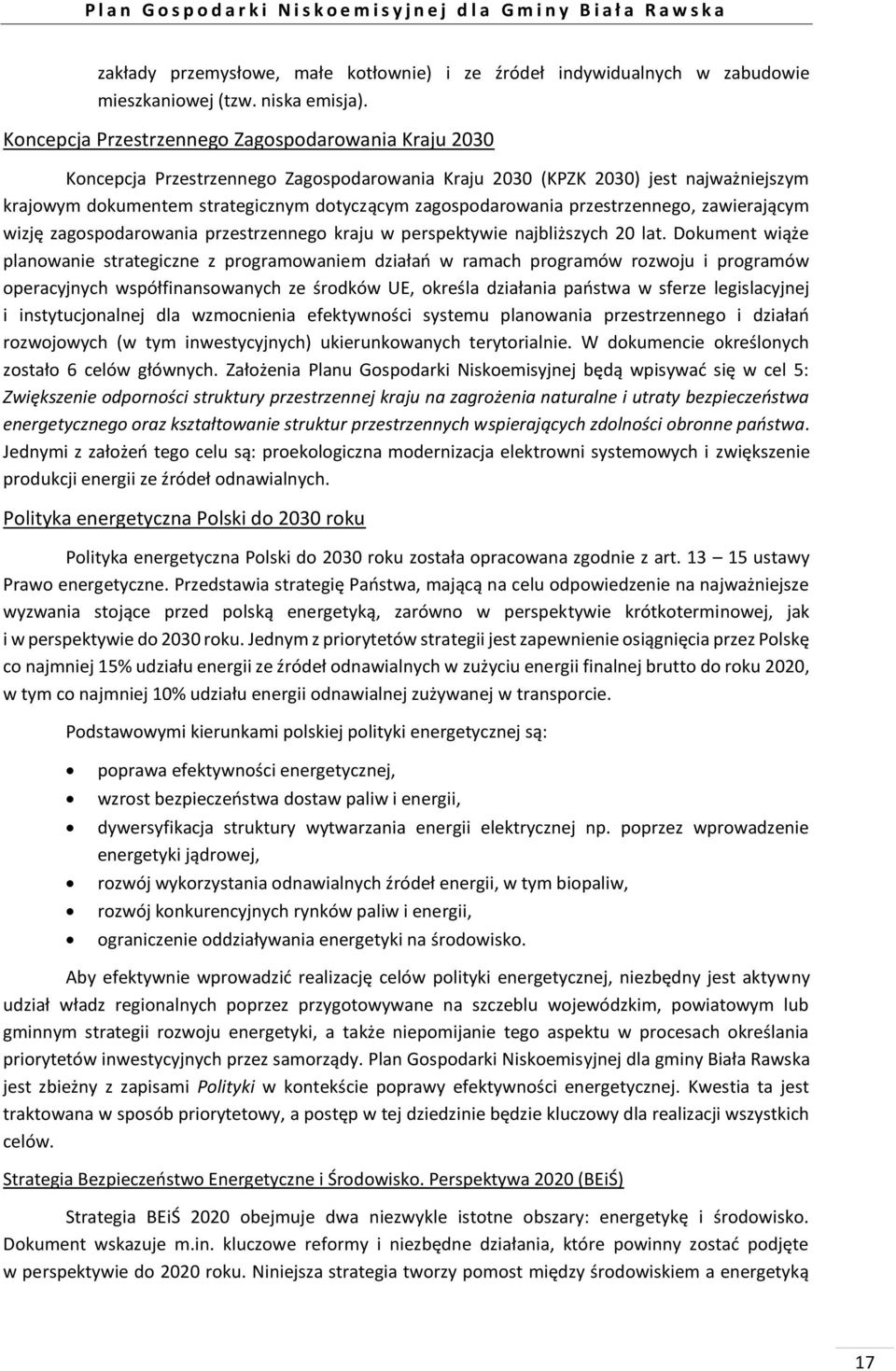 przestrzennego, zawierającym wizję zagospodarowania przestrzennego kraju w perspektywie najbliższych 20 lat.