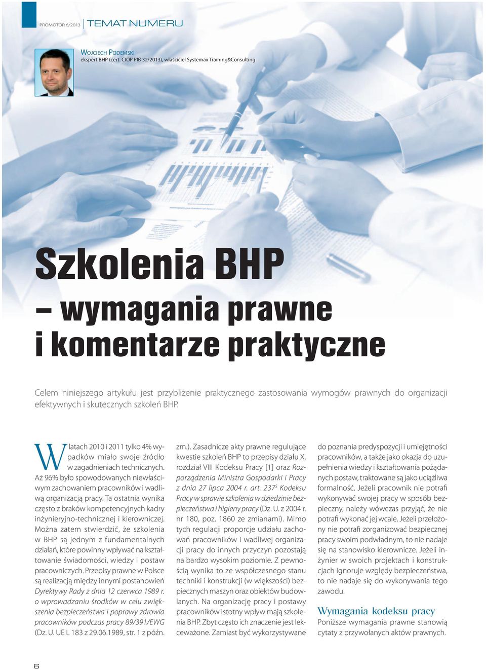 prawnych do organizacji efektywnych i skutecznych szkoleń BHP. Wlatach 2010 i 2011 tylko 4% wypadków miało swoje źródło w zagadnieniach technicznych.