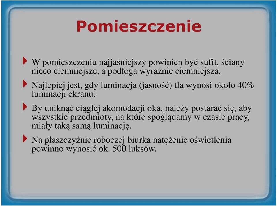 By uniknąć ciągłej akomodacji oka, należy postarać się, aby wszystkie przedmioty, na które spoglądamy w