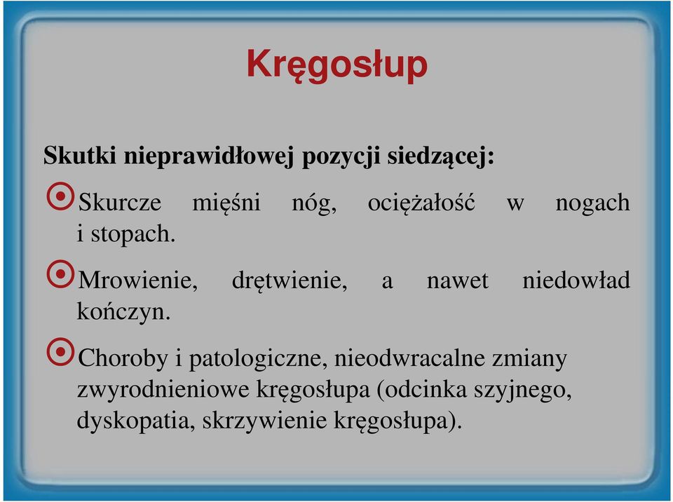 Mrowienie, drętwienie, a nawet niedowład kończyn.