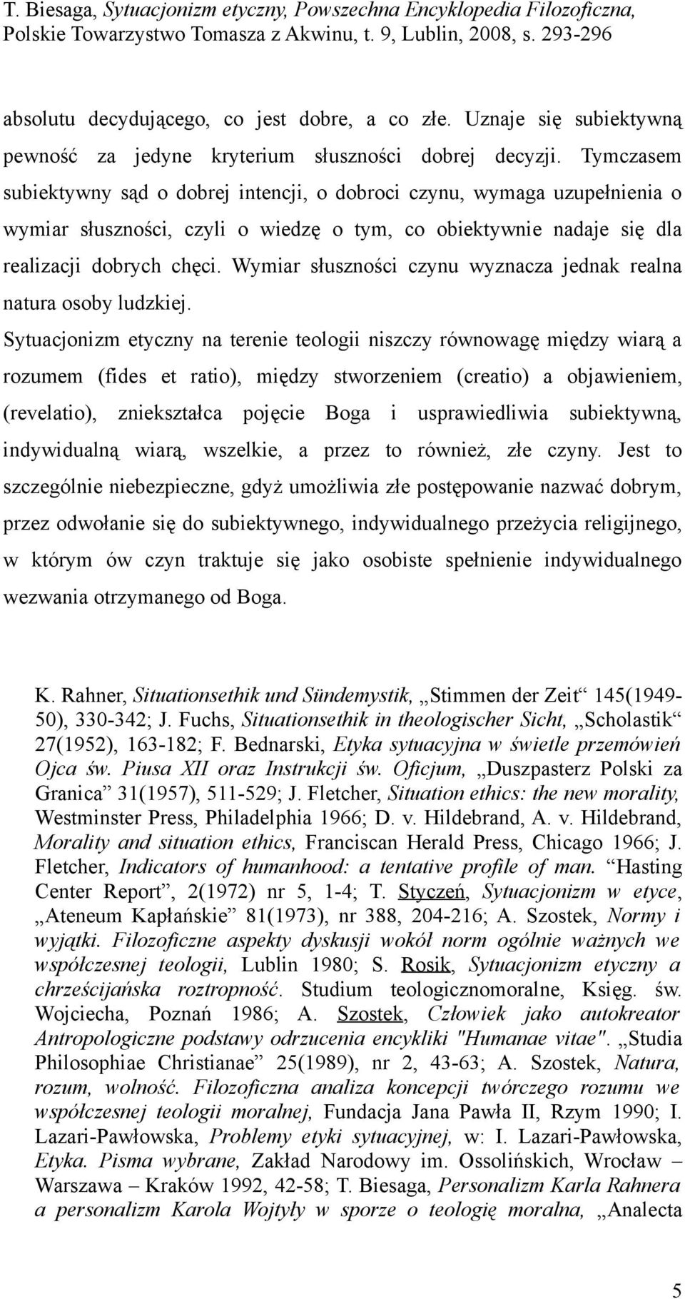 Wymiar słuszności czynu wyznacza jednak realna natura osoby ludzkiej.