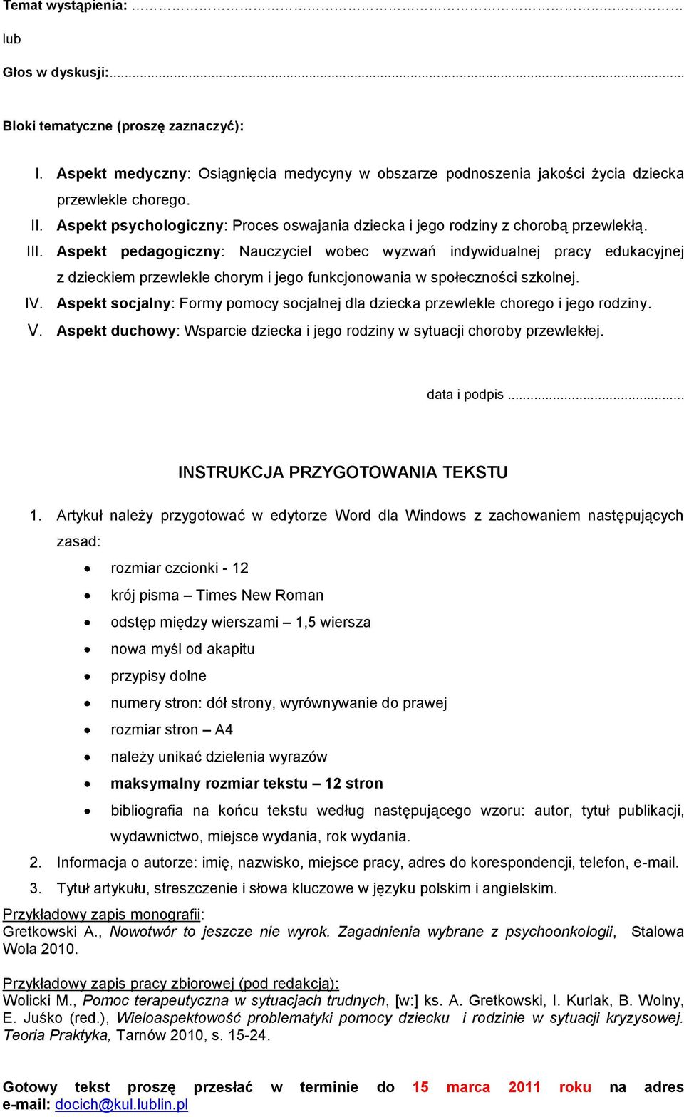 Aspekt pedagogiczny: Nauczyciel wobec wyzwań indywidualnej pracy edukacyjnej z dzieckiem przewlekle chorym i jego funkcjonowania w społeczności szkolnej. IV.