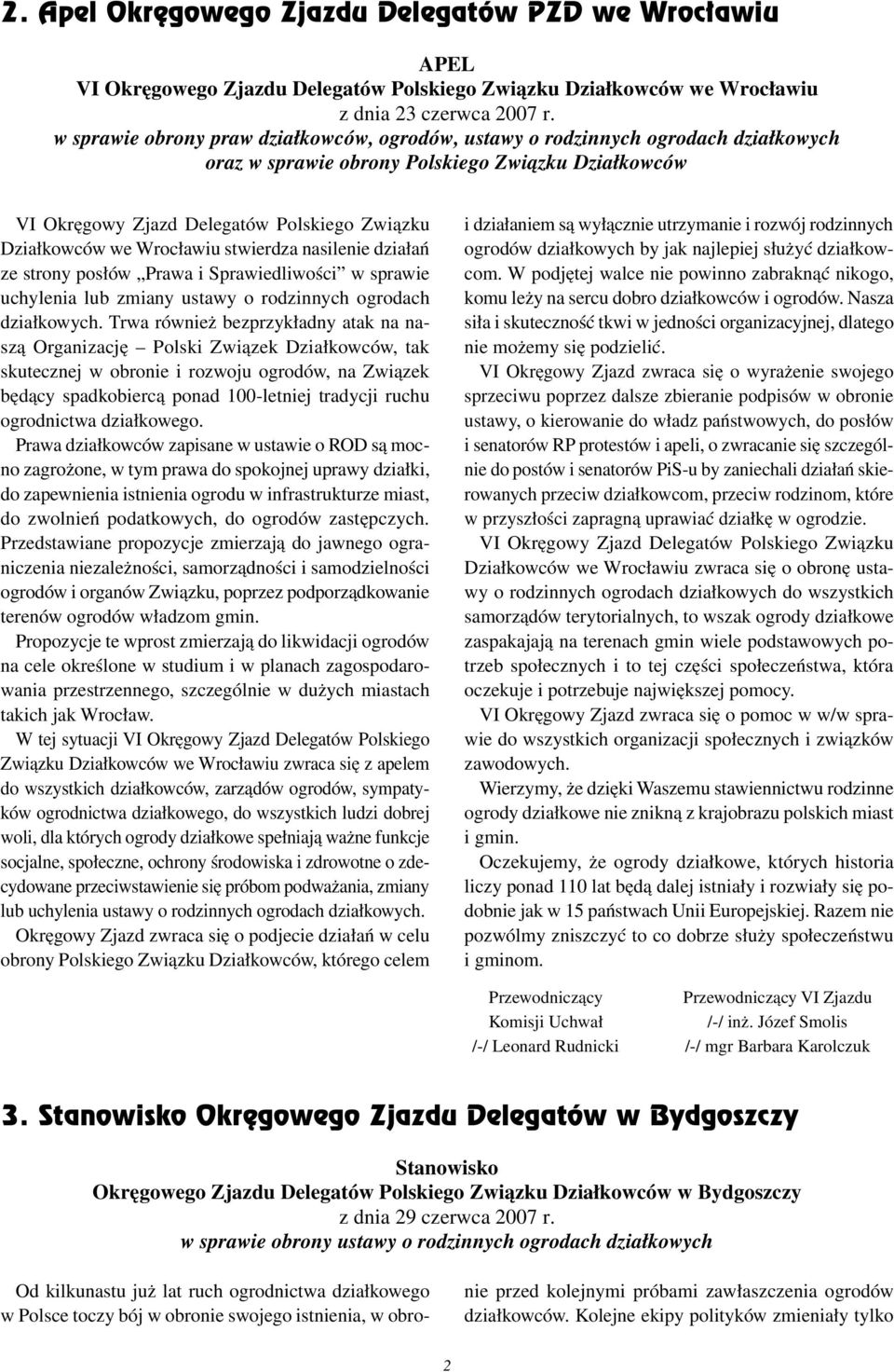 Wrocławiu stwierdza nasilenie działań ze strony posłów Prawa i Sprawiedliwości w sprawie uchylenia lub zmiany ustawy o rodzinnych ogrodach działkowych.