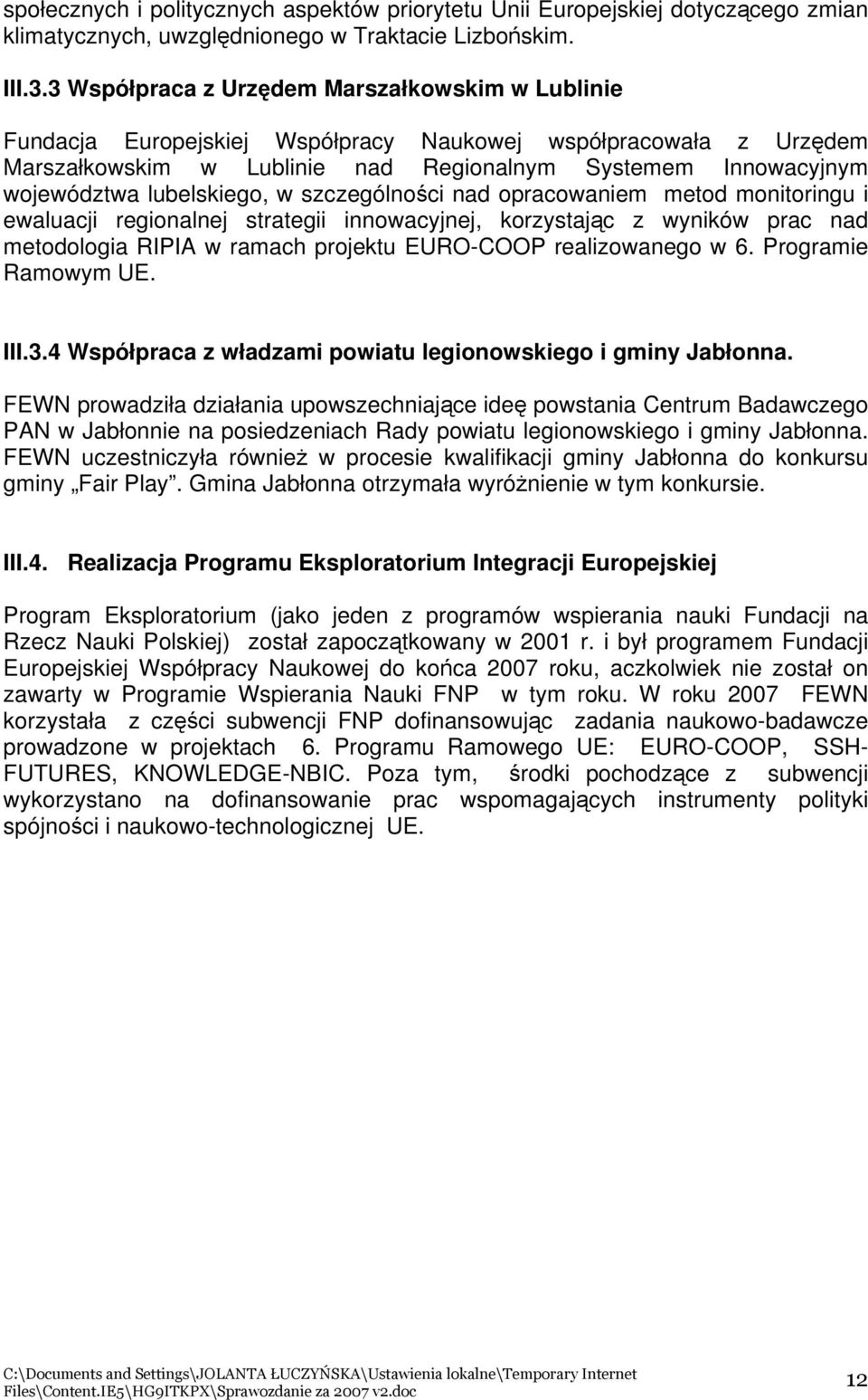 lubelskiego, w szczególności nad opracowaniem metod monitoringu i ewaluacji regionalnej strategii innowacyjnej, korzystając z wyników prac nad metodologia RIPIA w ramach projektu EURO-COOP