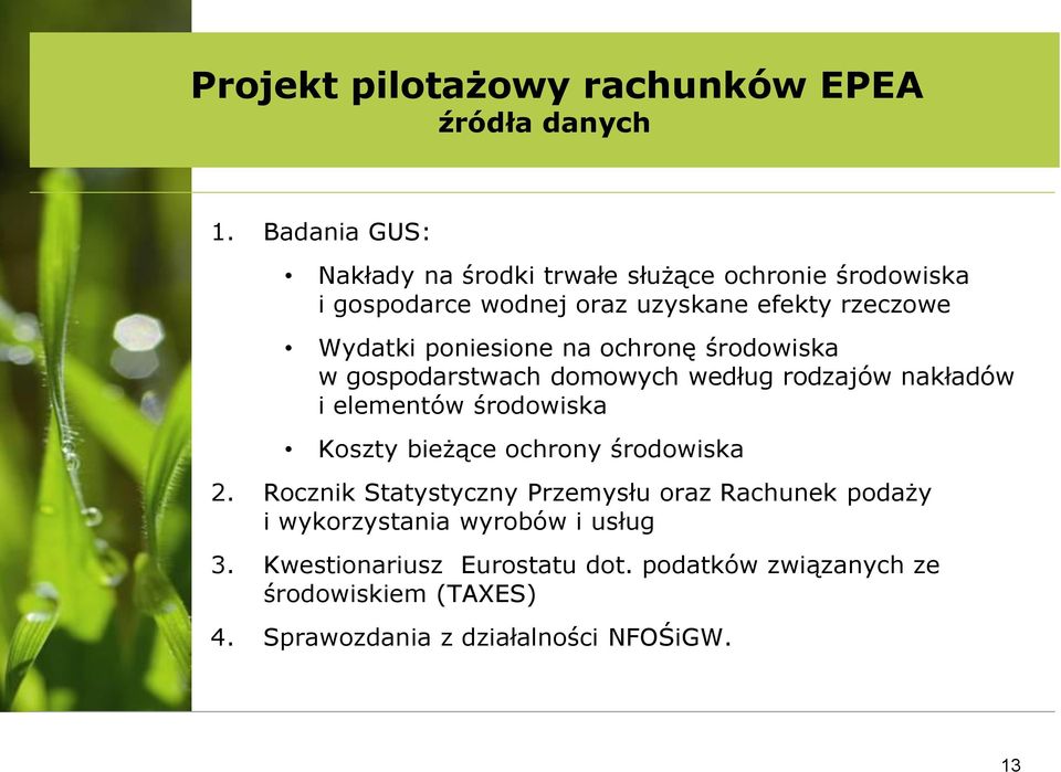 poniesione na ochronę środowiska w gospodarstwach domowych według rodzajów nakładów i elementów środowiska Koszty bieżące ochrony