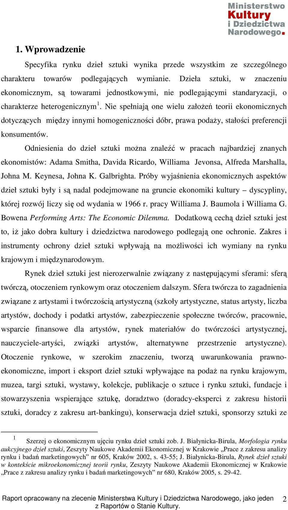 Nie spełniają one wielu załoŝeń teorii ekonomicznych dotyczących między innymi homogeniczności dóbr, prawa podaŝy, stałości preferencji konsumentów.