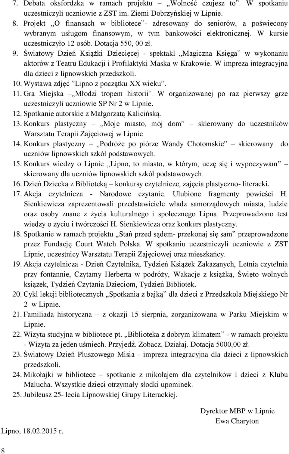 Światowy Dzień Książki Dziecięcej - spektakl Magiczna Księga w wykonaniu aktorów z Teatru Edukacji i Profilaktyki Maska w Krakowie. W impreza integracyjna dla dzieci z lipnowskich przedszkoli. 10.